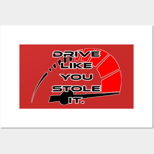 Drive like you stole it, with rpm Posters and Art